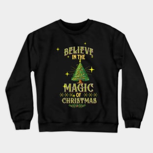 BELIEVE IN THE MAGIC OF CHRISTMAS Crewneck Sweatshirt